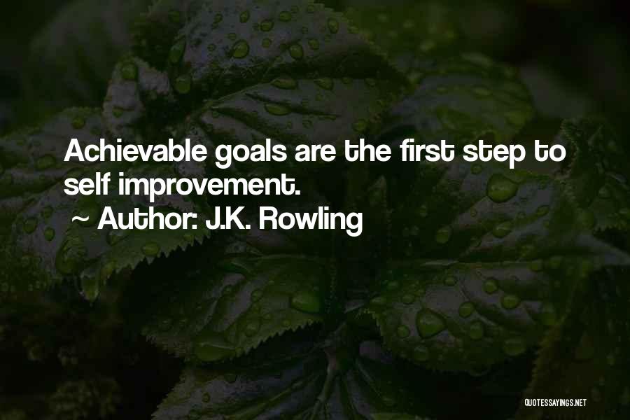 J.K. Rowling Quotes: Achievable Goals Are The First Step To Self Improvement.
