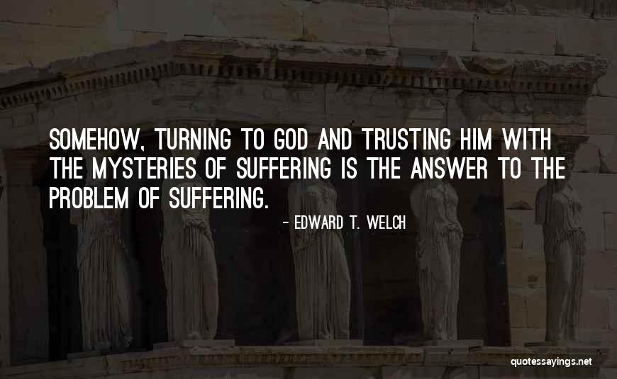 34606 Quotes By Edward T. Welch 34606 Quotes By Edward T. Welch