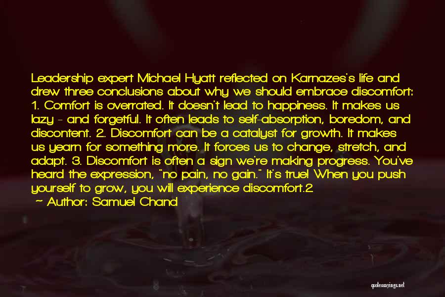 Samuel Chand Quotes: Leadership Expert Michael Hyatt Reflected On Karnazes's Life And Drew Three Conclusions About Why We Should Embrace Discomfort: 1. Comfort