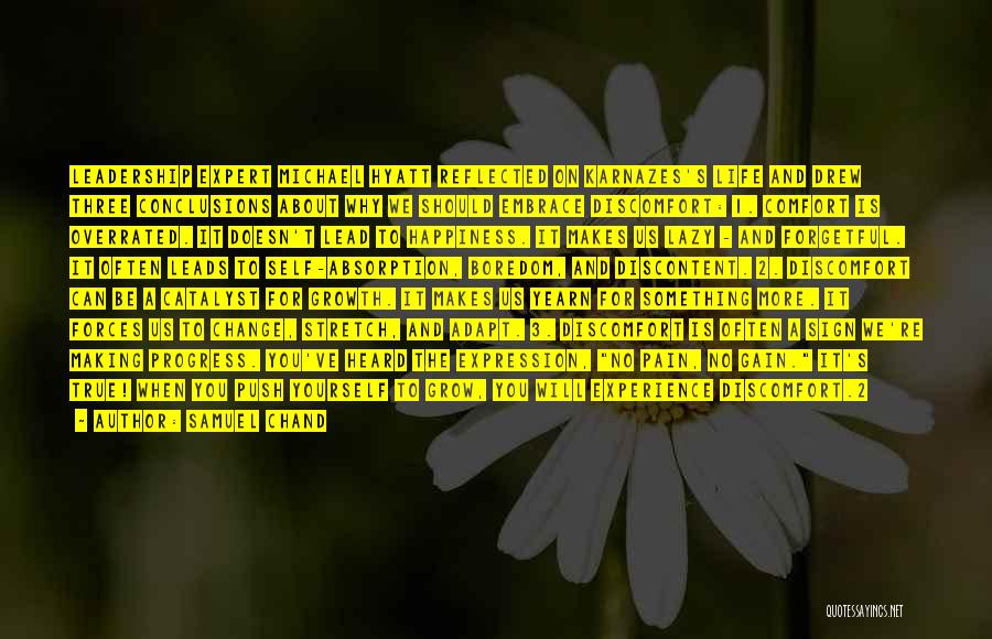 Samuel Chand Quotes: Leadership Expert Michael Hyatt Reflected On Karnazes's Life And Drew Three Conclusions About Why We Should Embrace Discomfort: 1. Comfort