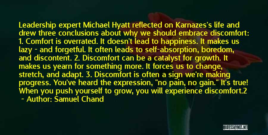 Samuel Chand Quotes: Leadership Expert Michael Hyatt Reflected On Karnazes's Life And Drew Three Conclusions About Why We Should Embrace Discomfort: 1. Comfort