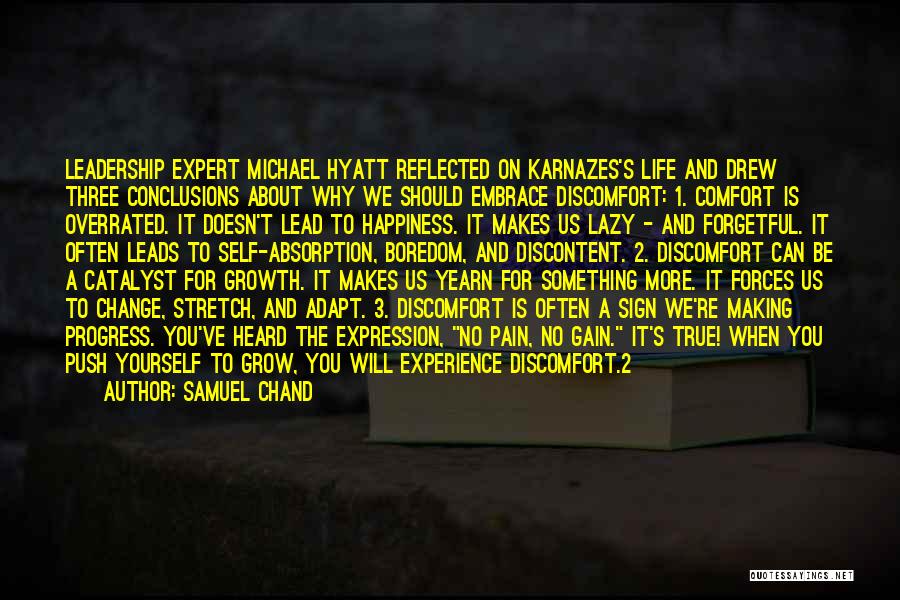 Samuel Chand Quotes: Leadership Expert Michael Hyatt Reflected On Karnazes's Life And Drew Three Conclusions About Why We Should Embrace Discomfort: 1. Comfort