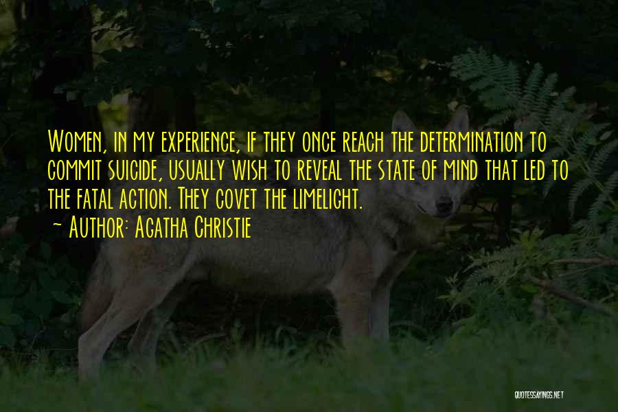 Agatha Christie Quotes: Women, In My Experience, If They Once Reach The Determination To Commit Suicide, Usually Wish To Reveal The State Of