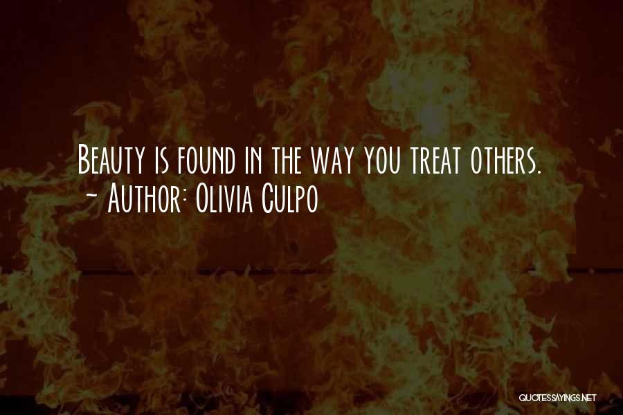 Olivia Culpo Quotes: Beauty Is Found In The Way You Treat Others.