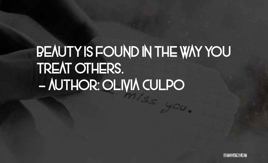 Olivia Culpo Quotes: Beauty Is Found In The Way You Treat Others.