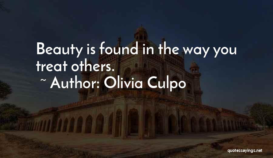 Olivia Culpo Quotes: Beauty Is Found In The Way You Treat Others.