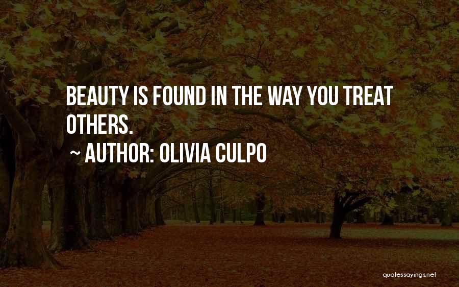 Olivia Culpo Quotes: Beauty Is Found In The Way You Treat Others.
