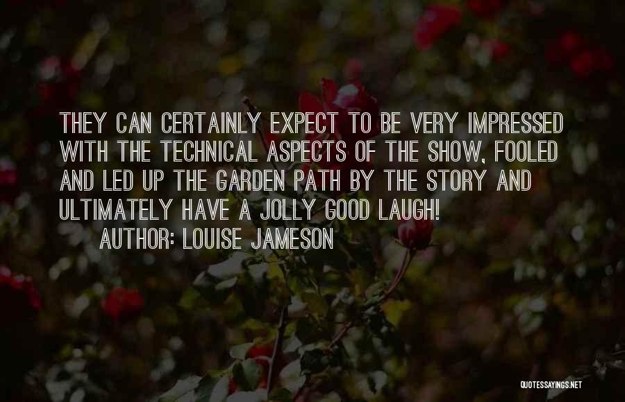 Louise Jameson Quotes: They Can Certainly Expect To Be Very Impressed With The Technical Aspects Of The Show, Fooled And Led Up The