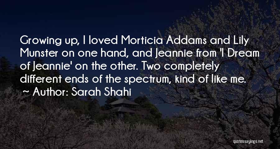 Sarah Shahi Quotes: Growing Up, I Loved Morticia Addams And Lily Munster On One Hand, And Jeannie From 'i Dream Of Jeannie' On