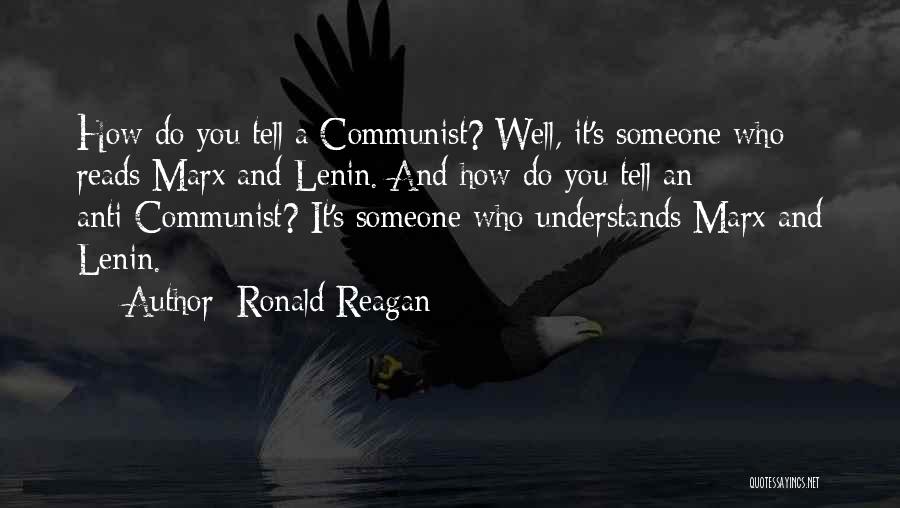 Ronald Reagan Quotes: How Do You Tell A Communist? Well, It's Someone Who Reads Marx And Lenin. And How Do You Tell An