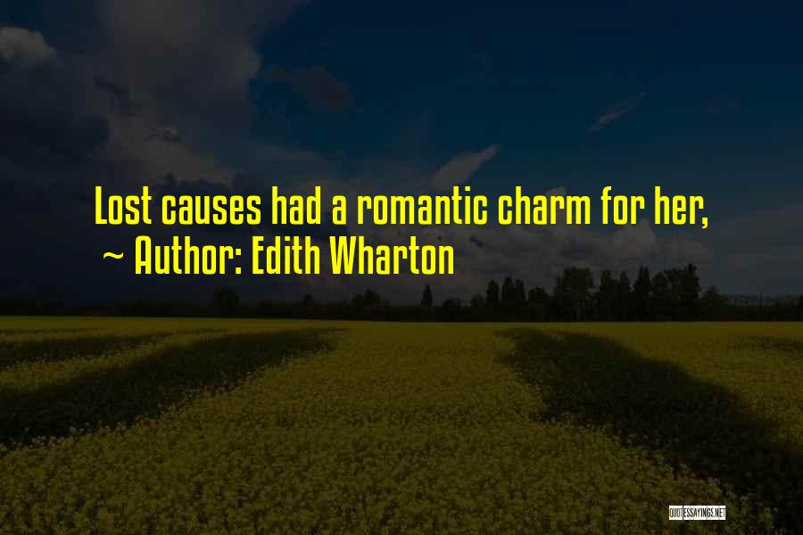 Edith Wharton Quotes: Lost Causes Had A Romantic Charm For Her,