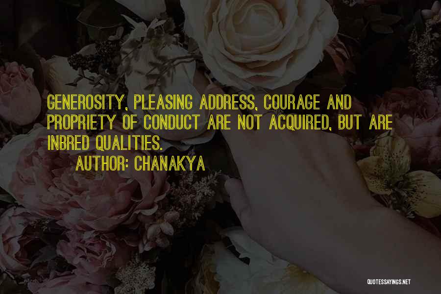 Chanakya Quotes: Generosity, Pleasing Address, Courage And Propriety Of Conduct Are Not Acquired, But Are Inbred Qualities.