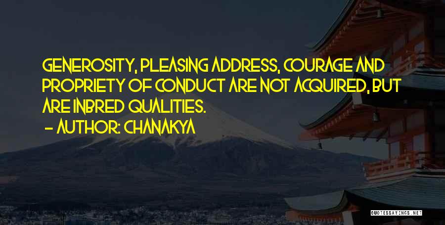 Chanakya Quotes: Generosity, Pleasing Address, Courage And Propriety Of Conduct Are Not Acquired, But Are Inbred Qualities.