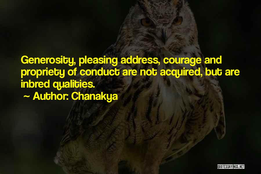 Chanakya Quotes: Generosity, Pleasing Address, Courage And Propriety Of Conduct Are Not Acquired, But Are Inbred Qualities.