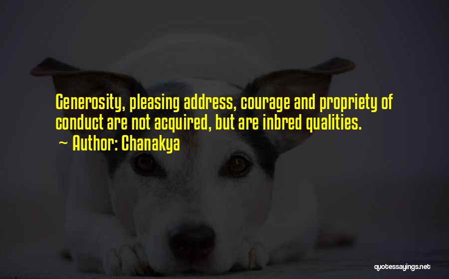 Chanakya Quotes: Generosity, Pleasing Address, Courage And Propriety Of Conduct Are Not Acquired, But Are Inbred Qualities.