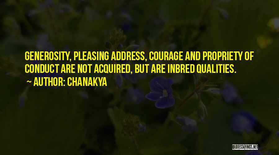 Chanakya Quotes: Generosity, Pleasing Address, Courage And Propriety Of Conduct Are Not Acquired, But Are Inbred Qualities.