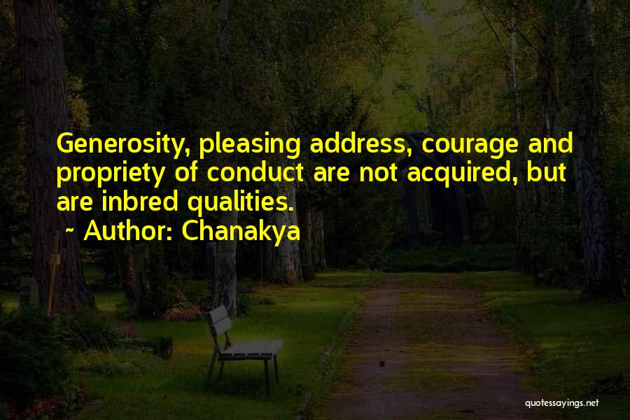 Chanakya Quotes: Generosity, Pleasing Address, Courage And Propriety Of Conduct Are Not Acquired, But Are Inbred Qualities.