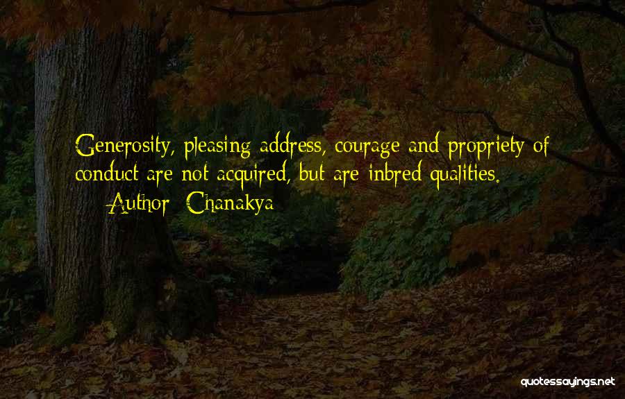Chanakya Quotes: Generosity, Pleasing Address, Courage And Propriety Of Conduct Are Not Acquired, But Are Inbred Qualities.