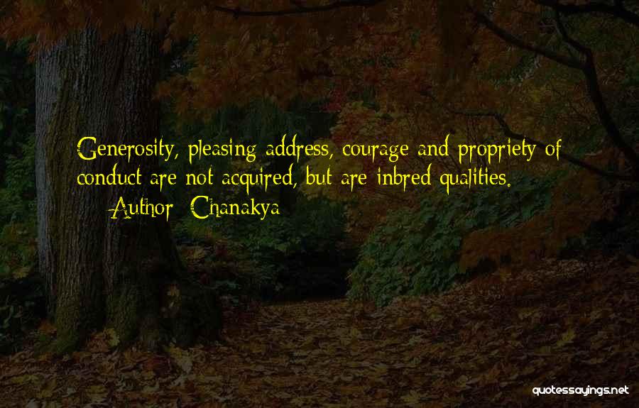 Chanakya Quotes: Generosity, Pleasing Address, Courage And Propriety Of Conduct Are Not Acquired, But Are Inbred Qualities.
