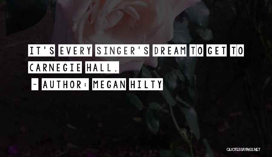 Megan Hilty Quotes: It's Every Singer's Dream To Get To Carnegie Hall.