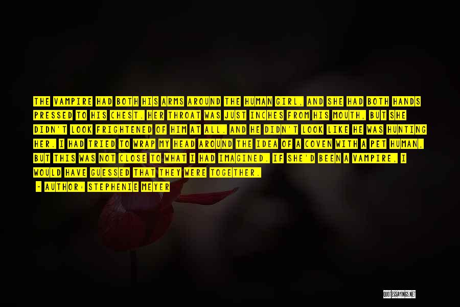 Stephenie Meyer Quotes: The Vampire Had Both His Arms Around The Human Girl, And She Had Both Hands Pressed To His Chest. Her