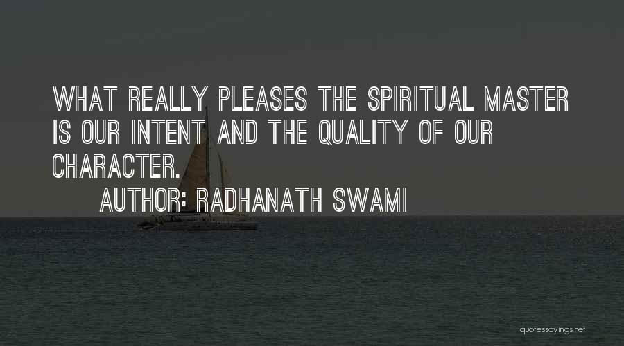 Radhanath Swami Quotes: What Really Pleases The Spiritual Master Is Our Intent And The Quality Of Our Character.