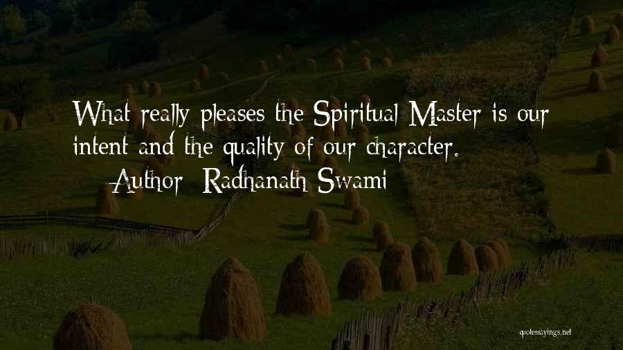 Radhanath Swami Quotes: What Really Pleases The Spiritual Master Is Our Intent And The Quality Of Our Character.