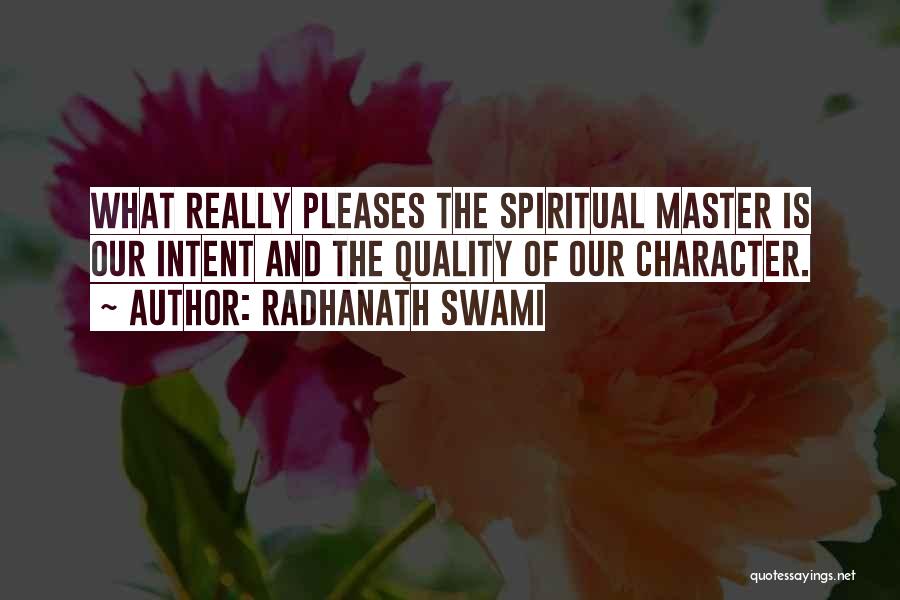 Radhanath Swami Quotes: What Really Pleases The Spiritual Master Is Our Intent And The Quality Of Our Character.