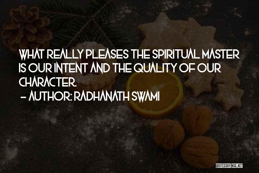 Radhanath Swami Quotes: What Really Pleases The Spiritual Master Is Our Intent And The Quality Of Our Character.