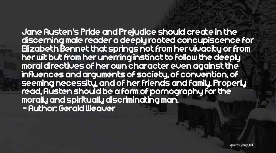 Gerald Weaver Quotes: Jane Austen's Pride And Prejudice Should Create In The Discerning Male Reader A Deeply Rooted Concupiscence For Elizabeth Bennet That