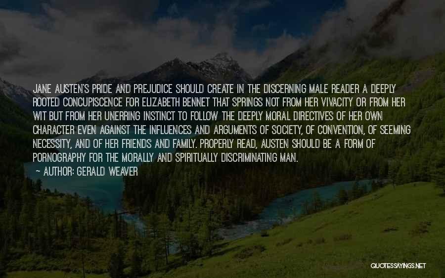 Gerald Weaver Quotes: Jane Austen's Pride And Prejudice Should Create In The Discerning Male Reader A Deeply Rooted Concupiscence For Elizabeth Bennet That