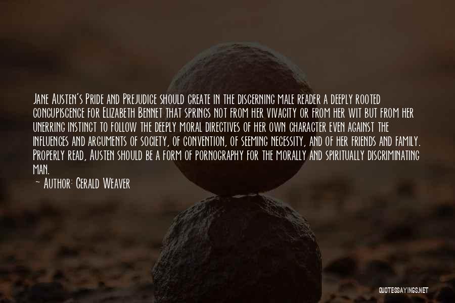 Gerald Weaver Quotes: Jane Austen's Pride And Prejudice Should Create In The Discerning Male Reader A Deeply Rooted Concupiscence For Elizabeth Bennet That