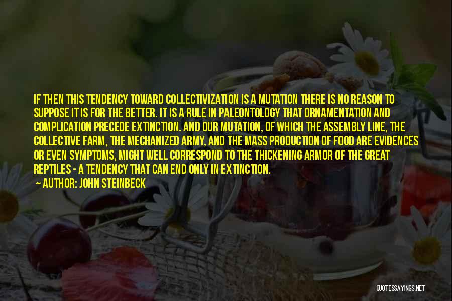 John Steinbeck Quotes: If Then This Tendency Toward Collectivization Is A Mutation There Is No Reason To Suppose It Is For The Better.