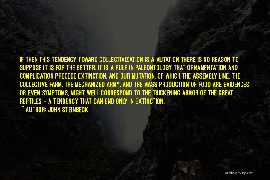 John Steinbeck Quotes: If Then This Tendency Toward Collectivization Is A Mutation There Is No Reason To Suppose It Is For The Better.