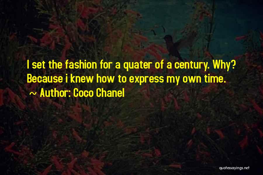 Coco Chanel Quotes: I Set The Fashion For A Quater Of A Century. Why? Because I Knew How To Express My Own Time.