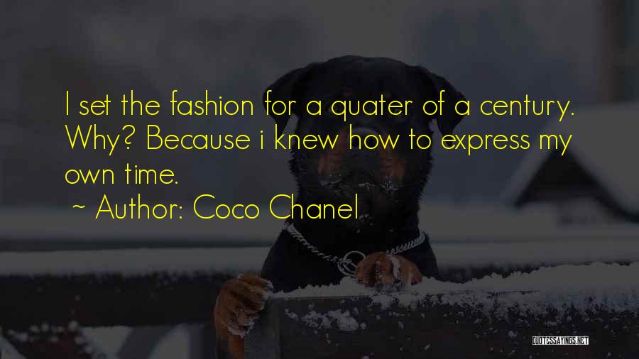 Coco Chanel Quotes: I Set The Fashion For A Quater Of A Century. Why? Because I Knew How To Express My Own Time.