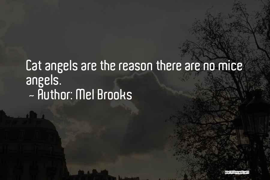 Mel Brooks Quotes: Cat Angels Are The Reason There Are No Mice Angels.