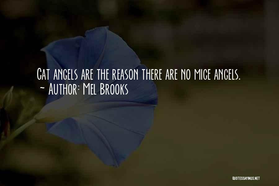 Mel Brooks Quotes: Cat Angels Are The Reason There Are No Mice Angels.