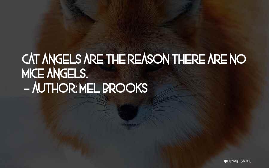 Mel Brooks Quotes: Cat Angels Are The Reason There Are No Mice Angels.