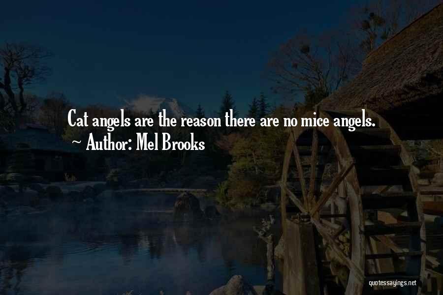 Mel Brooks Quotes: Cat Angels Are The Reason There Are No Mice Angels.