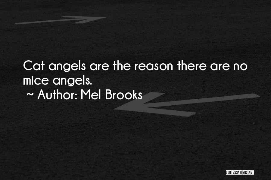 Mel Brooks Quotes: Cat Angels Are The Reason There Are No Mice Angels.