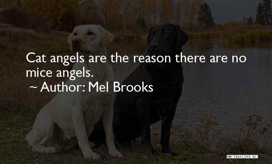 Mel Brooks Quotes: Cat Angels Are The Reason There Are No Mice Angels.