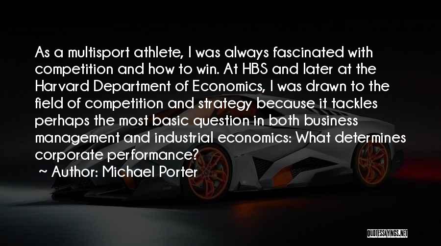 Michael Porter Quotes: As A Multisport Athlete, I Was Always Fascinated With Competition And How To Win. At Hbs And Later At The