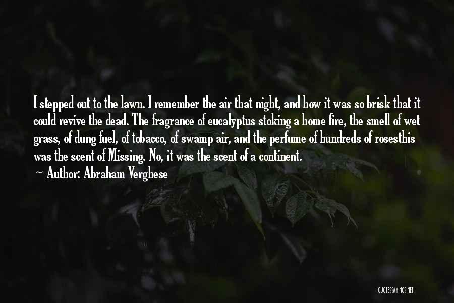 Abraham Verghese Quotes: I Stepped Out To The Lawn. I Remember The Air That Night, And How It Was So Brisk That It