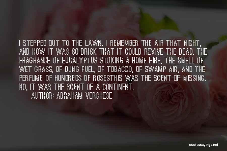 Abraham Verghese Quotes: I Stepped Out To The Lawn. I Remember The Air That Night, And How It Was So Brisk That It