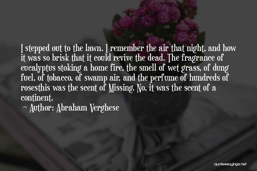 Abraham Verghese Quotes: I Stepped Out To The Lawn. I Remember The Air That Night, And How It Was So Brisk That It