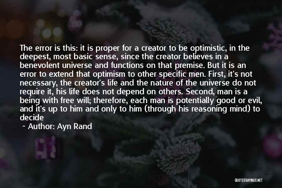 Ayn Rand Quotes: The Error Is This: It Is Proper For A Creator To Be Optimistic, In The Deepest, Most Basic Sense, Since