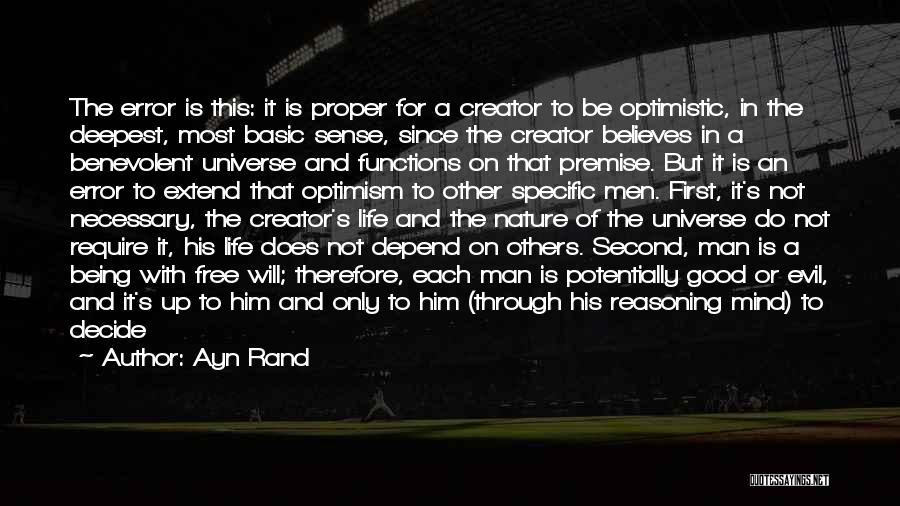 Ayn Rand Quotes: The Error Is This: It Is Proper For A Creator To Be Optimistic, In The Deepest, Most Basic Sense, Since