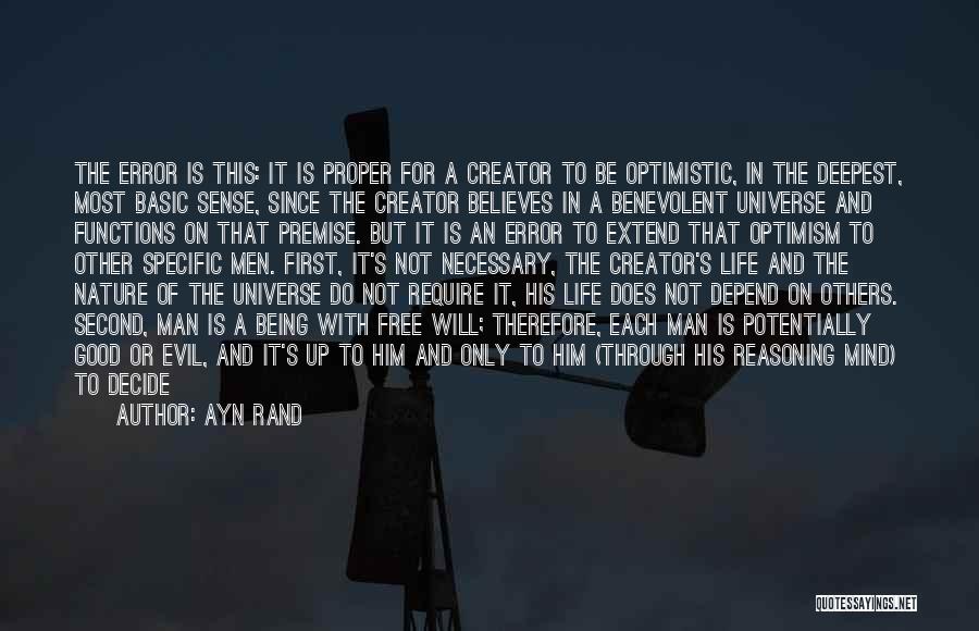 Ayn Rand Quotes: The Error Is This: It Is Proper For A Creator To Be Optimistic, In The Deepest, Most Basic Sense, Since