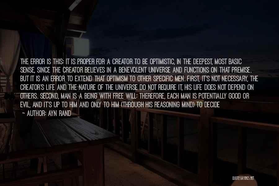 Ayn Rand Quotes: The Error Is This: It Is Proper For A Creator To Be Optimistic, In The Deepest, Most Basic Sense, Since